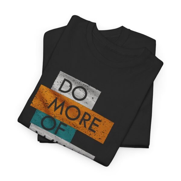 Do More of What Makes You Happy Unisex Heavy Cotton Tee - Image 15