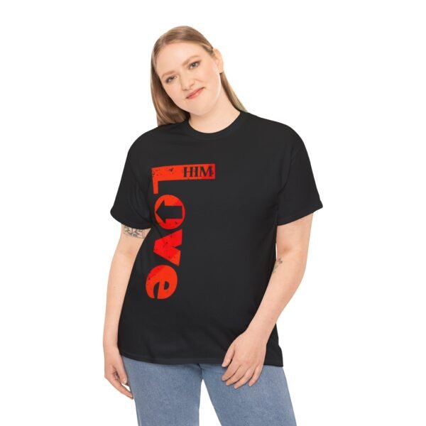 Unisex Love Him Graphic Tee - Perfect for Valentine's Day and Everyday Wear - Image 9