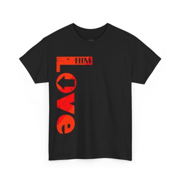 Unisex Love Him Graphic Tee - Perfect for Valentine's Day and Everyday Wear - Image 2