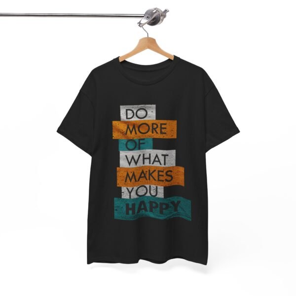 Do More of What Makes You Happy Unisex Heavy Cotton Tee - Image 11