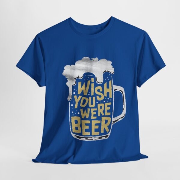 Funny Beer Quote Unisex Heavy Cotton Tee - "Wish You Were Beer"