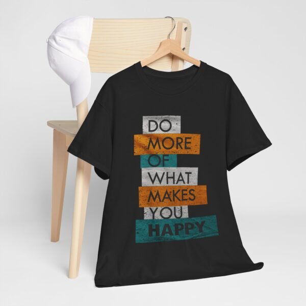 Do More of What Makes You Happy Unisex Heavy Cotton Tee - Image 12