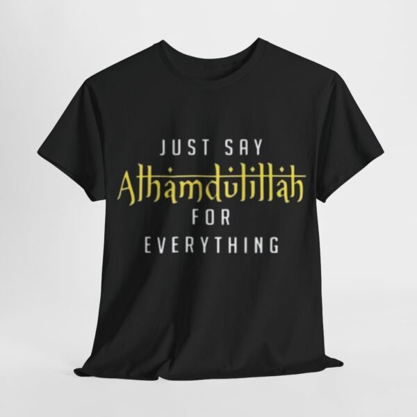 Inspirational Unisex Heavy Cotton Tee - 'Just Say Alhamdulillah for Everything' - Image 12