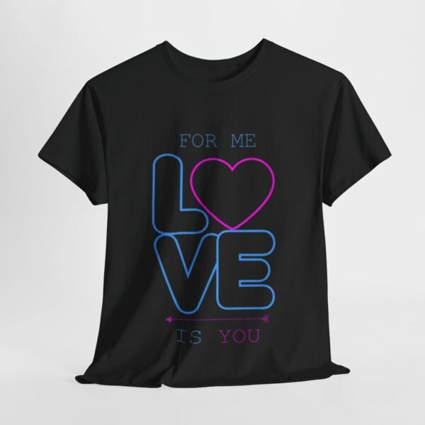 Romantic Unisex Heavy Cotton Tee - 'For Me, Love is You'