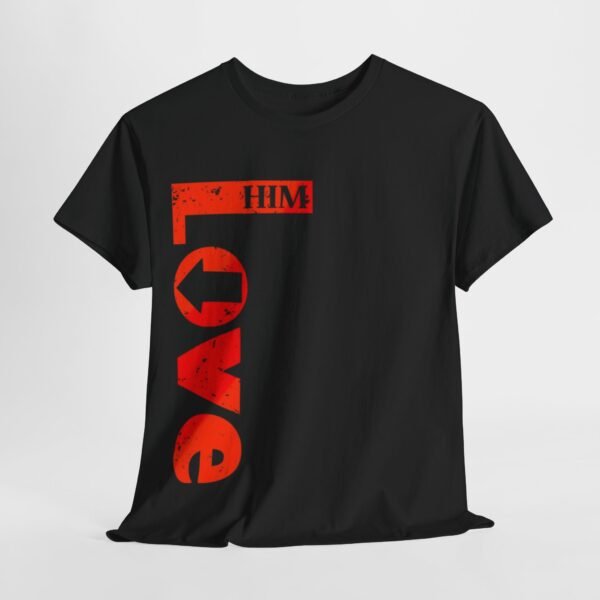 Unisex Love Him Graphic Tee - Perfect for Valentine's Day and Everyday Wear