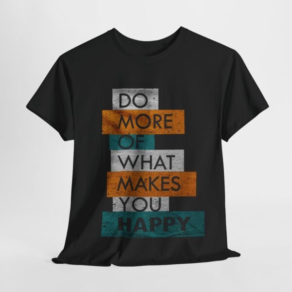 Do More of What Makes You Happy Unisex Heavy Cotton Tee - Image 10